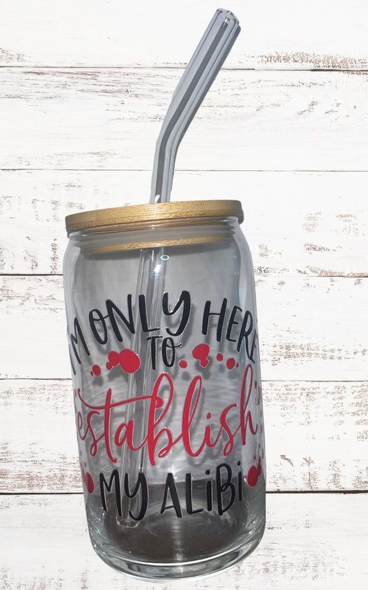 Only here to Establish my Alibi Bloody Halloween 16 oz Glass Can with Bamboo Lid & Glass Straw- Iced Coffee- Iced Tea