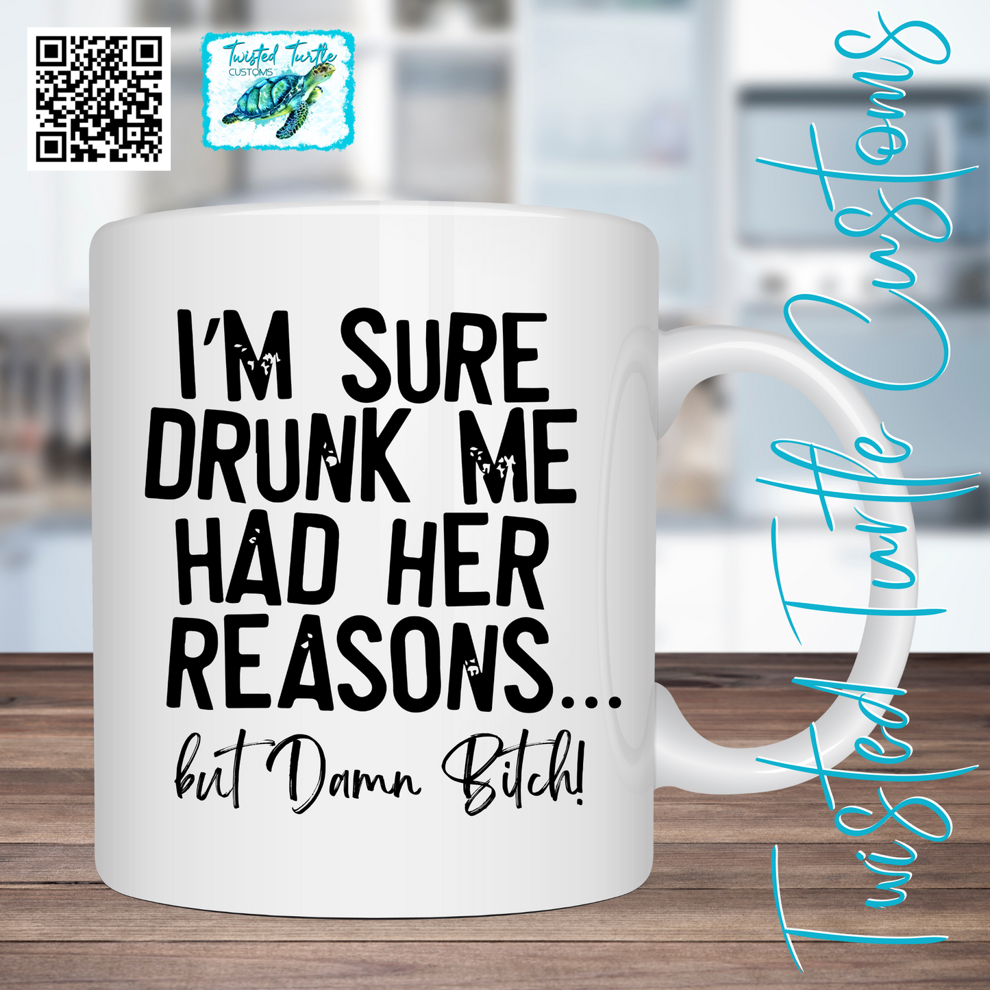 I’m sure Drunk me had her reasons but Damn bitch! Funny Coffee mug