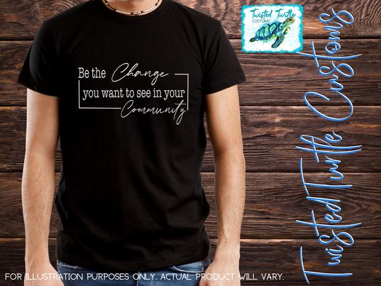 *DIGITAL DOWNLOAD* "Be the Change you want to see in your Community" Community Service Volunteer Fundraiser Company  Design