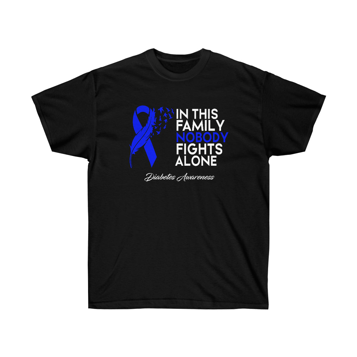 In this Family Nobody Fights Alone Diabetes Awareness Ultra Cotton Tee