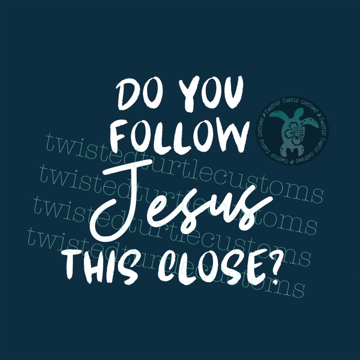 Do you follow Jesus this close? White Vinyl Decal